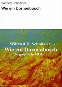 Wie ein Dornenbusch - Wilfried Schnitzler - E-Book