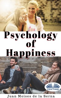Psychology Of Happiness - Juan Moisés De La Serna - E-Book