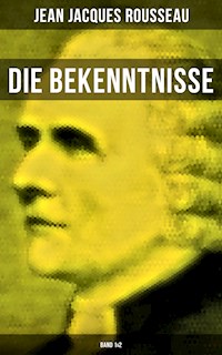 Die Bekenntnisse (Band 1&2) - Jean Jacques Rousseau - E-Book