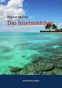 Das Inselmädchen - Robert Müller - E-Book