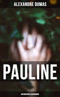 Pauline: Historischer Liebesroman - Dumas Alexandre - E-Book