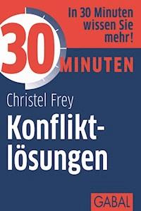 30 Minuten Konfliktlösungen - Christel Frey - E-Book + Hörbuch