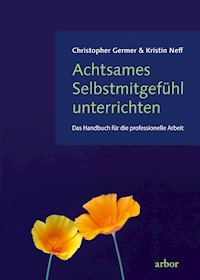 Achtsames Selbstmitgefühl unterrichten - Christopher Germer - E-Book