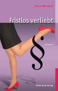 Fristlos verliebt - Anna Mandell - E-Book