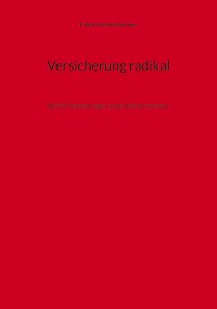 Versicherung radikal - Fabian Herbolzheimer - E-Book