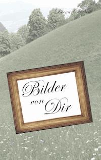 Bilder von Dir - Deena O´Neill - E-Book