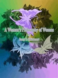 A Woman's Philosophy of Woman - Jenny P. d'Héricourt - E-Book