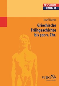 Griechische Frühgeschichte bis 500 v. Chr. - Josef Fischer - E-Book