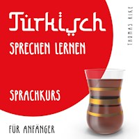 Türkisch sprechen lernen (Sprachkurs für Anfänger) - Thomas Rike - Hörbuch