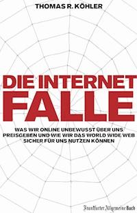 Die Internetfalle - Thomas R Köhler - E-Book