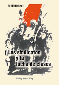 Los sindicatos y la lucha de clases - Willi Dickhut - E-Book