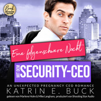 Eine folgenschwere Nacht mit dem Security-CEO: An unexpected pregnancy CEO Romance - San Antonio Billionaires, Band 11 (ungekürzt) - Katrin Emilia Buck - Hörbuch