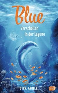 Blue - Verschollen in der Lagune - Dirk Ahner - E-Book