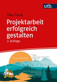 Projektarbeit erfolgreich gestalten - Silke Traub - E-Book