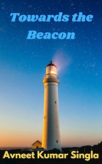 Towards the Beacon - Avneet Kumar Singla - E-Book