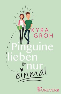 Pinguine lieben nur einmal - Kyra Groh - E-Book
