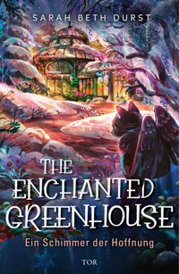 The Enchanted Greenhouse - Sarah Beth Durst - E-Book