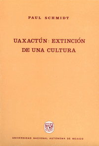 Uaxactún: extinción de una cultura - Paul Schmidt - E-Book