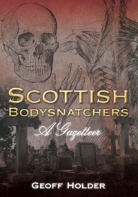Scottish Bodysnatchers - Geoff Holder - E-Book