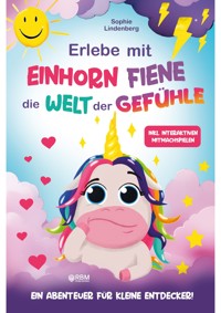 Erlebe mit Einhorn Fiene die Welt der Gefühle - Sophie Lindenberg - E-Book