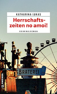 Herrschaftszeiten no amoi! - Katharina Lukas - E-Book