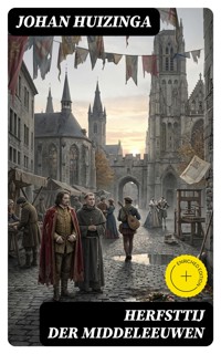 Herfsttij der Middeleeuwen - Johan Huizinga - E-Book