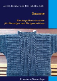 Ganseys - Fischerpullover stricken für Einsteiger und Fortgeschrittene - Jörg S. Schiller - E-Book