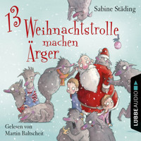 13 Weihnachtstrolle machen Ärger - Sabine Städing - E-Book + Hörbuch