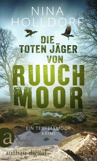 Die toten Jäger von Ruuchmoor - Nina Holldorf - E-Book