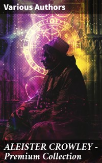 ALEISTER CROWLEY - Premium Collection - Aleister Crowley - E-Book