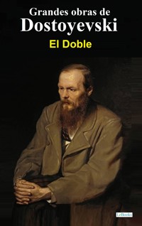 El Doble - Dostoyevski - Fiodor Dostoievski - E-Book