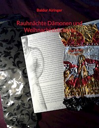 Rauhnächte Dämonen und Weihnachtsbäckerei - Baldur Airinger - E-Book