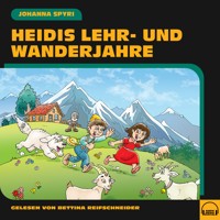 Heidis Lehr- und Wanderjahre - Johanna  Spyri - Hörbuch