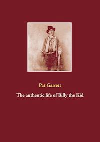 The authentic life of Billy the Kid - Pat Garrett - E-Book