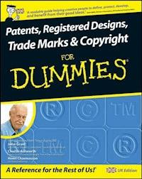Patents, Registered Designs, Trade Marks and Copyright For Dummies - John Grant - E-Book