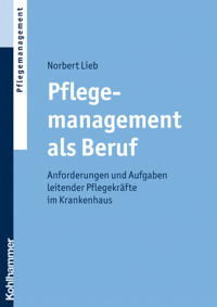 Pflegemanagement als Beruf - Norbert Lieb - E-Book