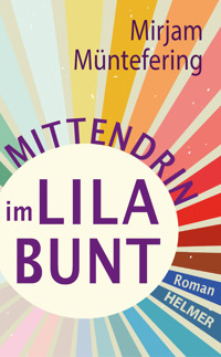 Mittendrin im Lilabunt - Mirjam Müntefering - E-Book