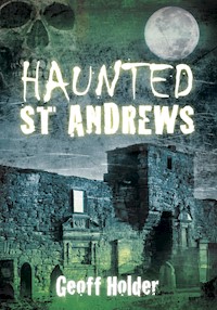 Haunted St Andrews - Geoff Holder - E-Book