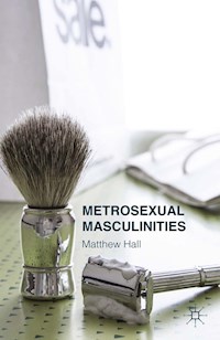 Metrosexual Masculinities - M. Hall - E-Book