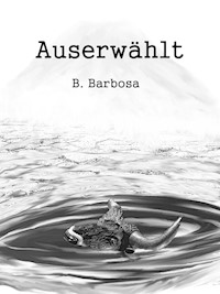 Auserwählt - Bruno Barbosa - E-Book