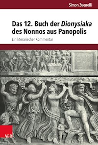 Das 12. Buch der Dionysiaka des Nonnos aus Panopolis - Simon Zuenelli - E-Book