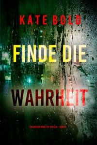 Finde die Wahrheit (Ein Addison-Shine-FBI-Thriller – Band 11) - Kate Bold - E-Book