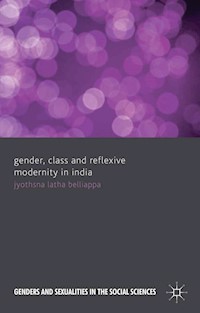 Gender, Class and Reflexive Modernity in India - J. Belliappa - E-Book
