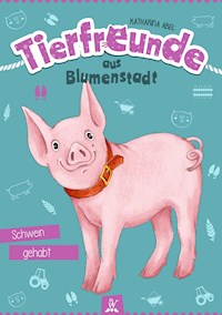 Tierfreunde aus Blumenstadt : Schwein gehabt - Katharina Abel - kostenlos E-Book