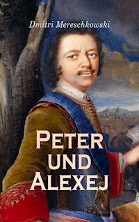 Peter und Alexej - Dmitri Mereschkowski - E-Book