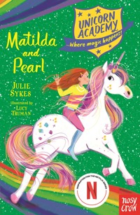 Unicorn Academy: Matilda and Pearl - Julie Sykes - E-Book