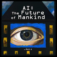 AI: The Future of Mankind - Phil G - Hörbuch
