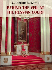 Behind the Veil at the Russian Court - Catherine Radziwill - E-Book