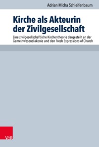 Kirche als Akteurin der Zivilgesellschaft - Adrian Micha Schleifenbaum - E-Book