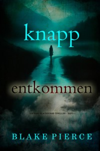 Knapp entkommen (Ein Kari-Blackhorse-Thriller – Band 2) - Blake Pierce - E-Book